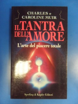 Tantra dell\'amore. L\'arte del piacere totale.