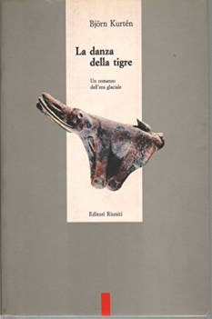 danza della tigre un romanzo dell\'era glaciale