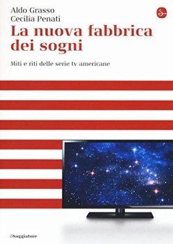 nuova fabbrica dei sogni miti e riti delle serie tv americane