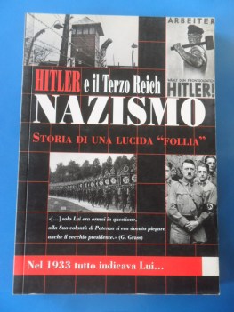 Hitler e il Terzo Reich. Nazismo storia di una lucida follia. Foto e documenti