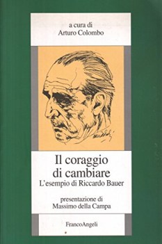 coraggio di cambiare l\'esempio di riccardo bauer