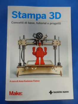 Stampa 3D concetti di base tutorial e progetti