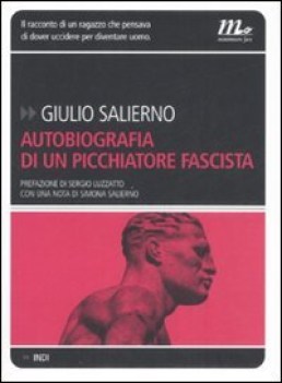 autobiografia di un picchiatore fascista