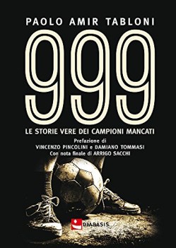 999 le storie vere dei campioni mancati