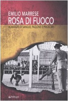 rosa di fuoco romanzo di sangue pallone e piroscafi