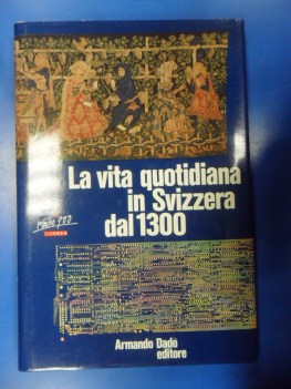 Vita quotidiana in Svizzera dal 1300