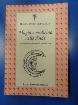 Magia e medicina nelle Ande sciamanismo femminile e tradizione