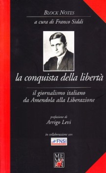 conquista della libert il giornalismo italiano da amendola alla liberazione