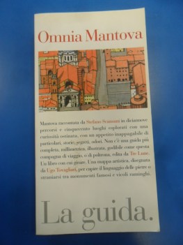 Omnia Mantova. La guida: 19 percorsi 500 luoghi. Mappa artistica Ugo Tovagliari