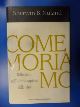 Come moriamo riflessioni sull\'ultimo capitolo della vita