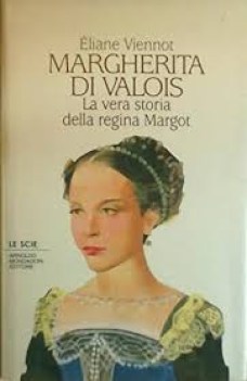 margherita di valois la vera storia della regina margot