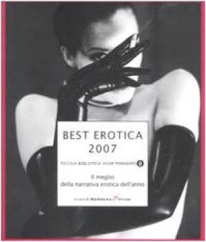 best erotica 2007 il meglio della narrativa erotica dell\'anno