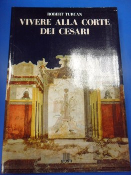 vivere alla corte dei cesari