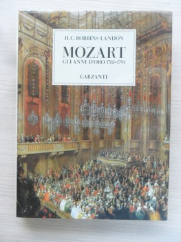 Mozart gli anni d\'oro 1781-1791. Rilegato con sovracopertina