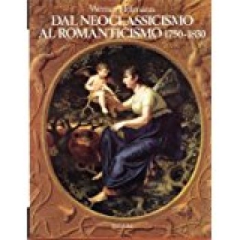 dal neoclassicismo al romanticismo 1750 - 1830