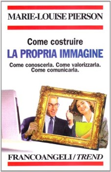 come costruire la propria immagine come conoscerla come valorizzarla