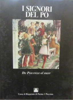 signori del Po 2vol. da piacenza al mare