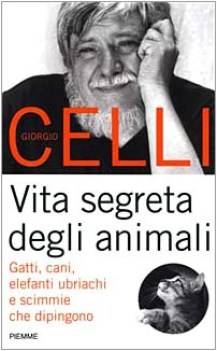 vita segreta degli animali gatti cani elefanti ubriachi e scimmie che dipingono