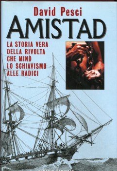 amistad la storia vera della rivolta che min lo schiavismo alle radici