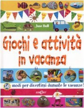 giochi e attivit in vacanza. 50 modi per divertirsi durante le vacanze fc