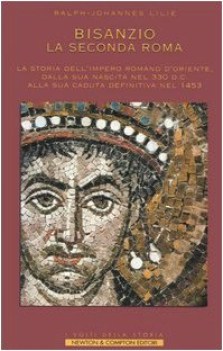 bisanzio la seconda roma la storia dell\'impero romano d\'oriente