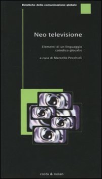 neotelevisione elementi di un linguaggio catodico glocale