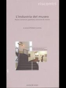 industria del museo nuovi contenuti gestione consumo di massa