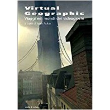 virtual geographic viaggi nei mondi dei videogiochi