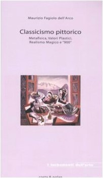 classicismo pittorico metafisica valori plastici realismo VEDI