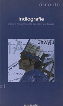 indiografie saggi e racconti scritti dai nativi del brasile