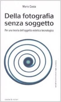 della fotografia senza soggetto per una teoria delloggetto estetico tecnologico