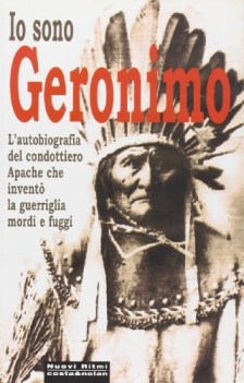 io sono geronimo autobiografia del capo apache che invento la guerriglia