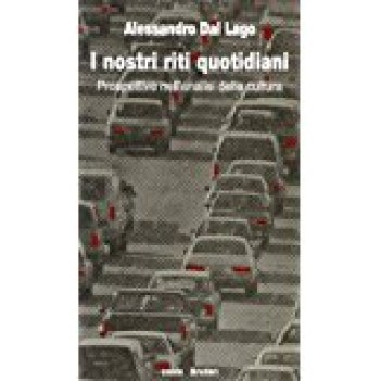 nostri riti quotidiani prospettive nell analisi della cultura