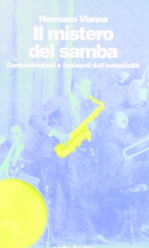 mistero del samba contaminazioni e fantasmi dell\'autenticita