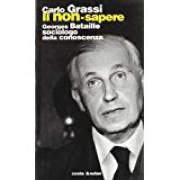 non sapere georges bataille sociologo della conoscenza