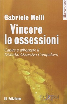 vincere le ossessioni capire e affrontare il disturbo ossessivocompulsivo