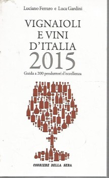 vignaioli e vini d italia 2015 guida a 200 produttori d eccellenza