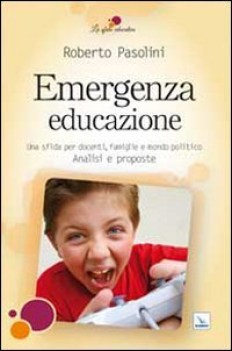 emergenza educazione una sfida per docenti famiglie e mondo politico analisi e p