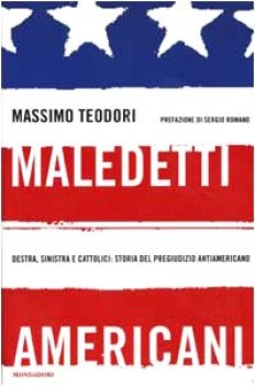 maledetti americani destra sinistra e cattolici storia del pregiudizio antiameri