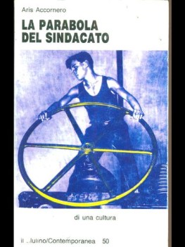 parabola del sindacato ascesa e declino di una cultura