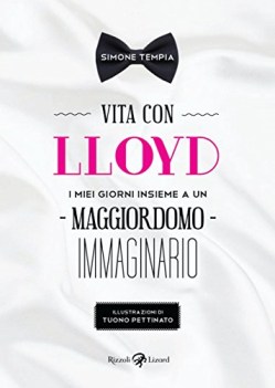 vita con lloyd i miei giorni insieme a un maggiordomo immaginario