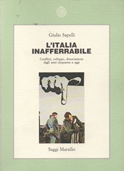 italia inafferrabile conflitti sviluppo dissociazione dagli anni 50 ad oggi