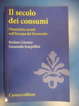 Secolo dei consumi. Dinamiche sociali nell\'Europa del Novecento