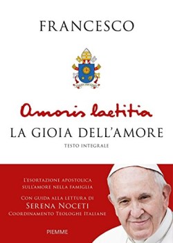 amoris laetitia la gioia dell\'amore l\'esortazione apostolica