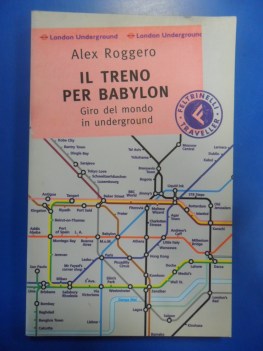 Treno per Babylon. Giro del mondo in underground