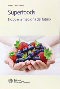 superfoods il cibo  la medicina del futuro