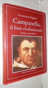 campanella il frate rivoluzionario utopia o apocalisse