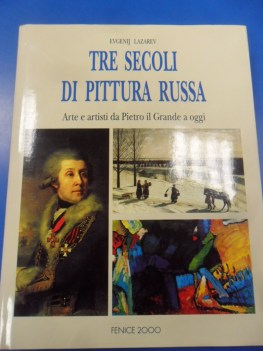 tre secoli di pittura russa arte e artisti da pietro il grande a oggi