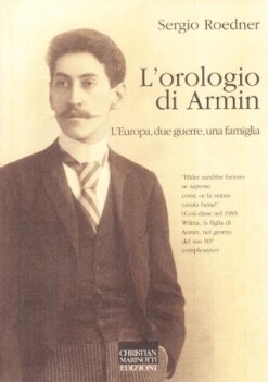 orologio di armin l\'europa due guerre una famiglia