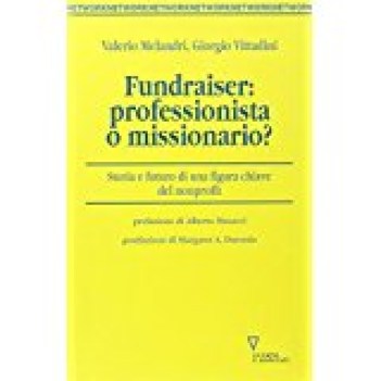 fundraiser professionista o missionario storia e futuro di una figura chiave del